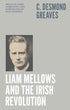 Liam Mellows And The Irish Revolution