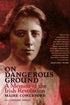 On Dangerous Ground A Memoir Of The Irish Revolution By: Máire Comerford